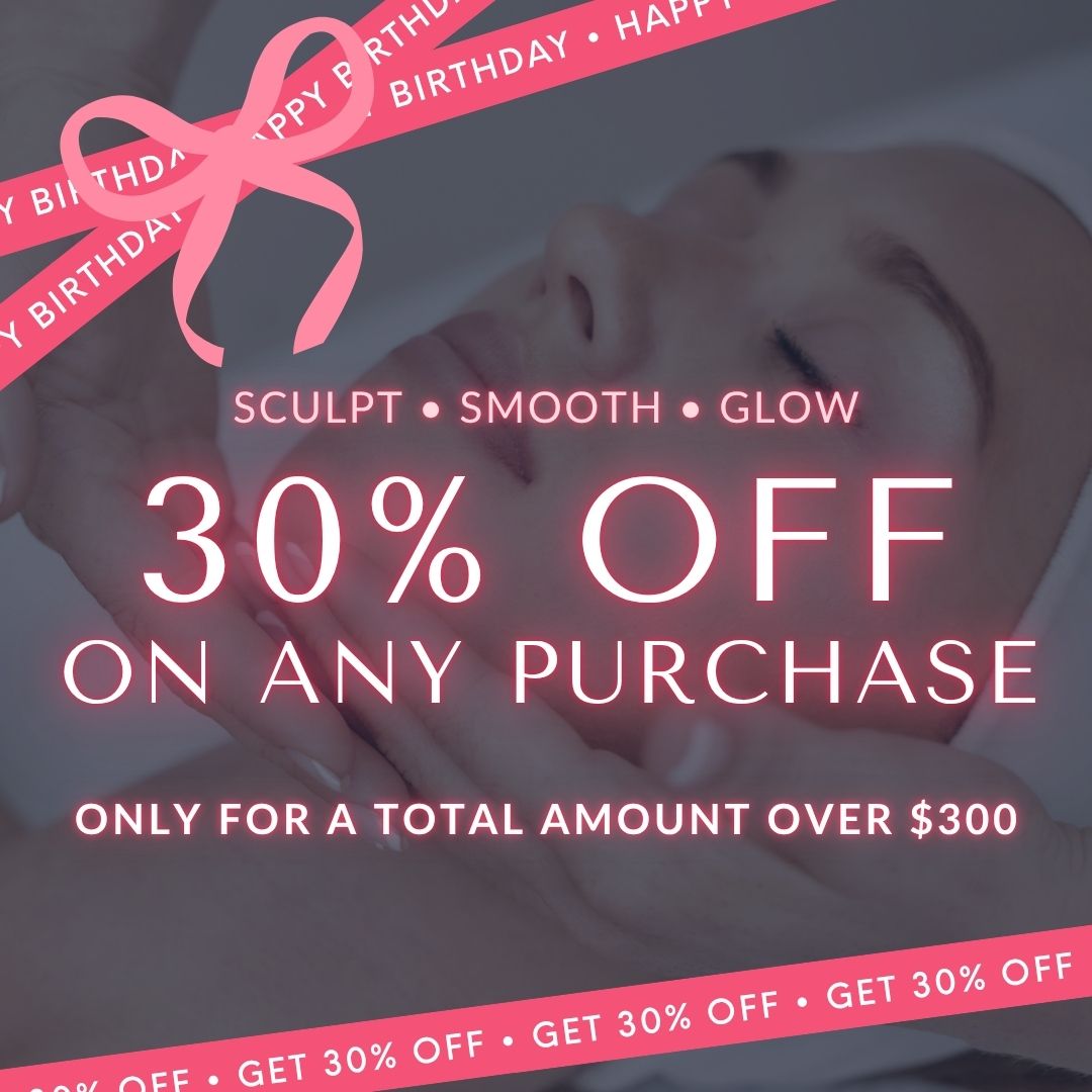 Birthday Glow | 30% OFF on Any Purchase Over $300