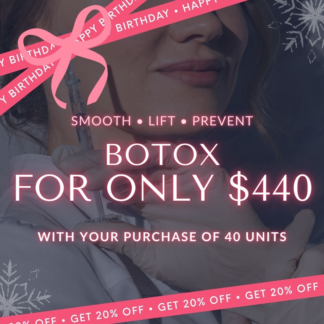 Birthday Botox | Buy 40 Units of Botox® for ONLY $440!