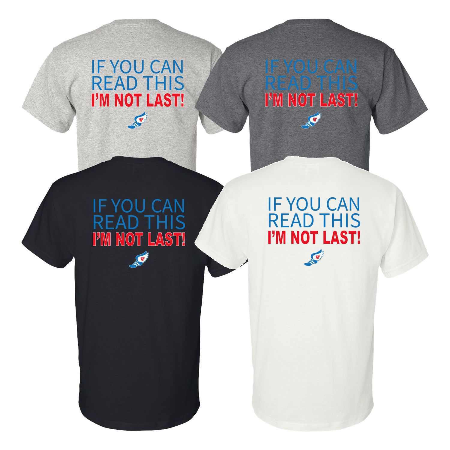 If You Can Read This I&#39;m Not Last Blue Design Humor Shirt