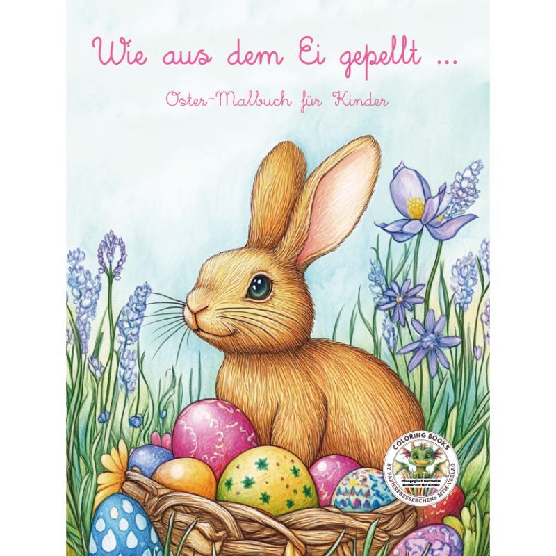 Wie aus dem Ei gepellt - Oster-Malbuch für Kinder