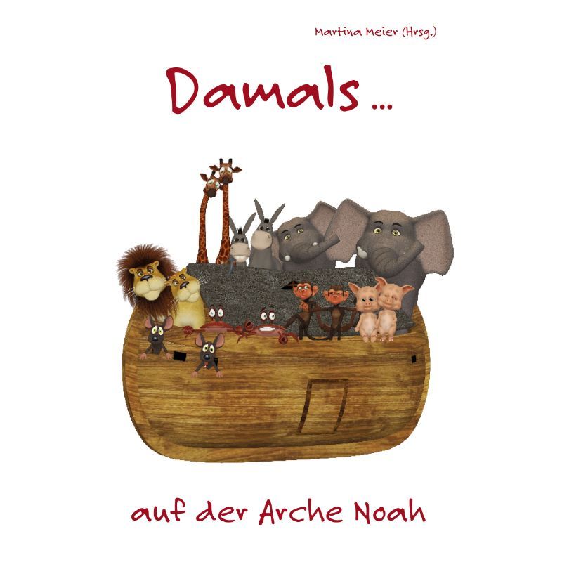 Bd. 1 Damals ... auf der Arche Noah