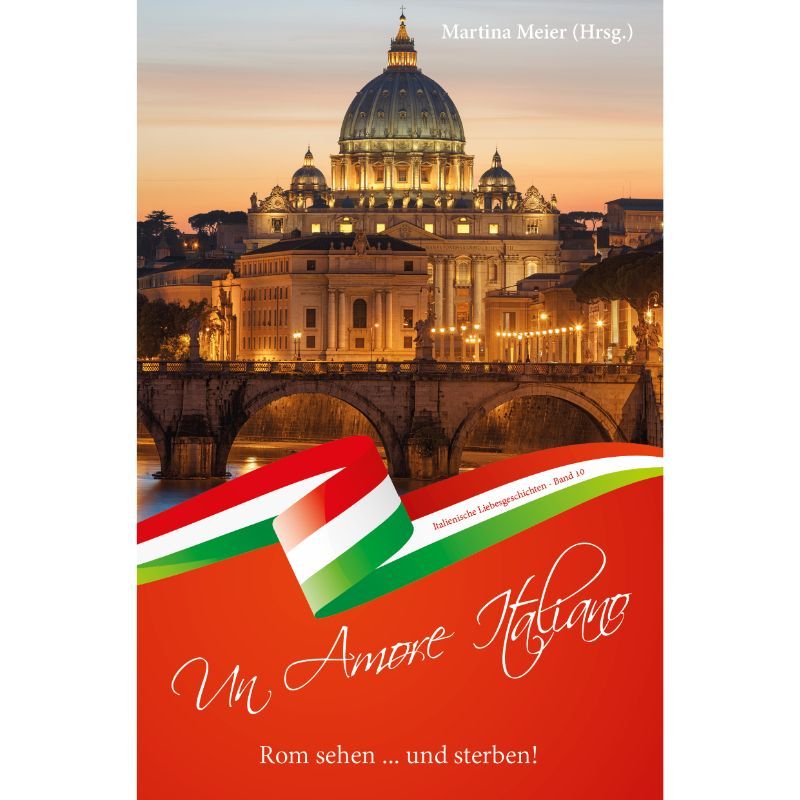 Bd. 10 Un Amore Italiano: Rom sehen ... und sterben