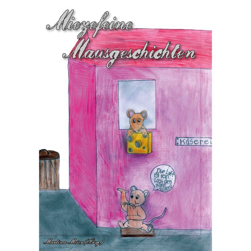 Bd. 1 Miezefeine Mausgeschichten