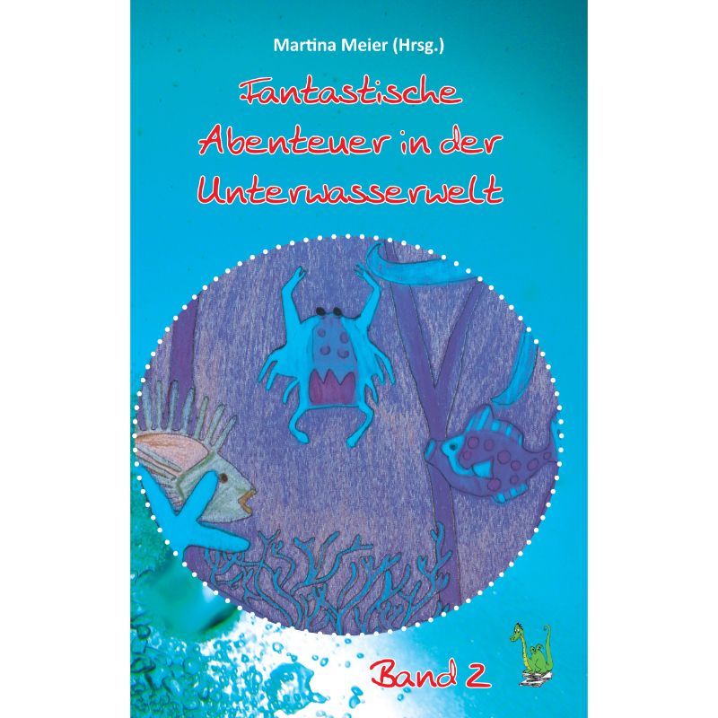 Bd. 2 Fantastische Abenteuer in der Unterwasserwelt