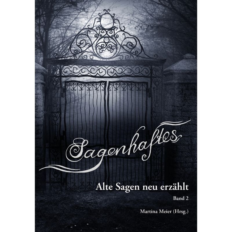 Bd. 2 Sagenhaftes - Alte Sagen neu erzählt