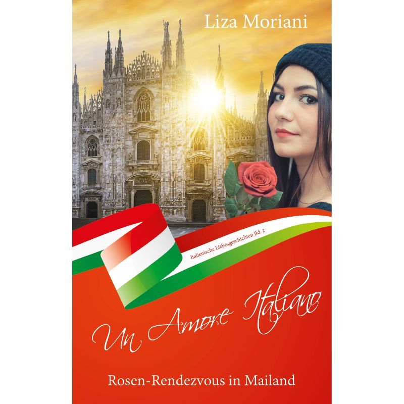 Bd. 2 Un Amore Italiano - Rosen-Rendezvous in Mailand