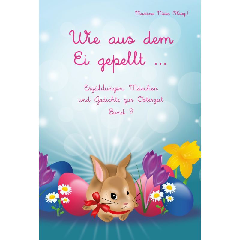 Bd. 9 Wie aus dem Ei gepellt
