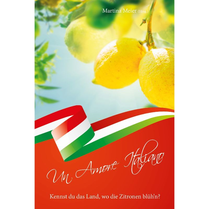 Bd. 6 Un Amore Italiano - Kennst du das Land, wo die Zitronen blüh'n?