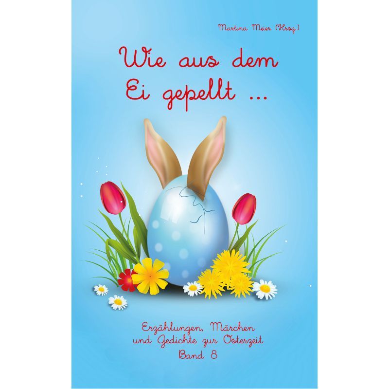 Bd. 8 Wie aus dem Ei gepellt