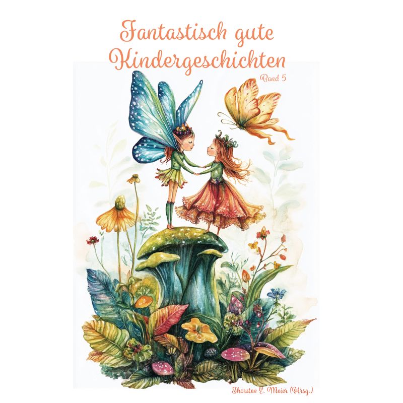 Bd. 5 Fantastisch gute Kindergeschichten