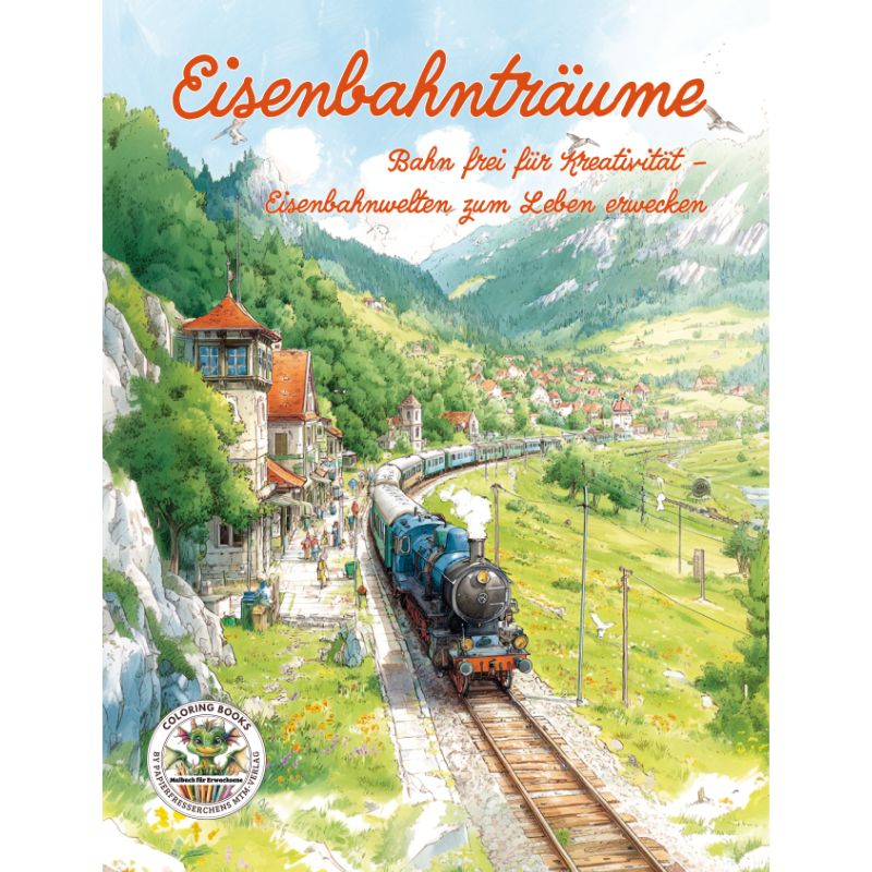 Eisenbahnträume - Bahn + Zug Malbuch für Erwachsene