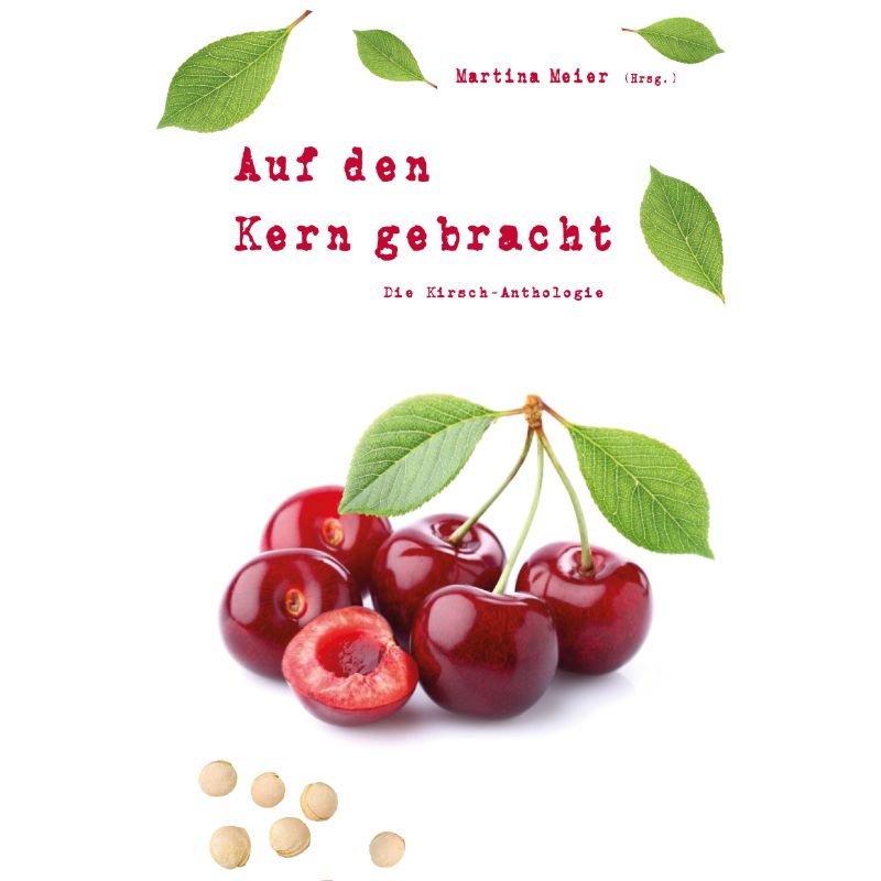 Auf den Kern gebracht - Die Kirsch-Anthologie