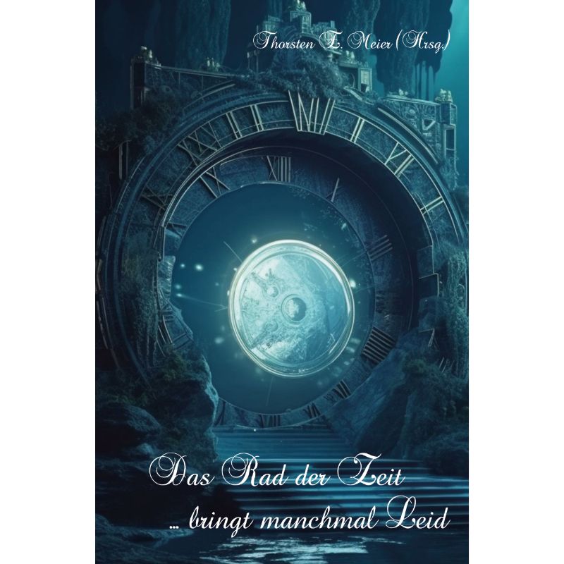 Bd. 5 Das Rad der Zeit - bringt manchmal Leid - Schicksal, Leben & Erlebtes