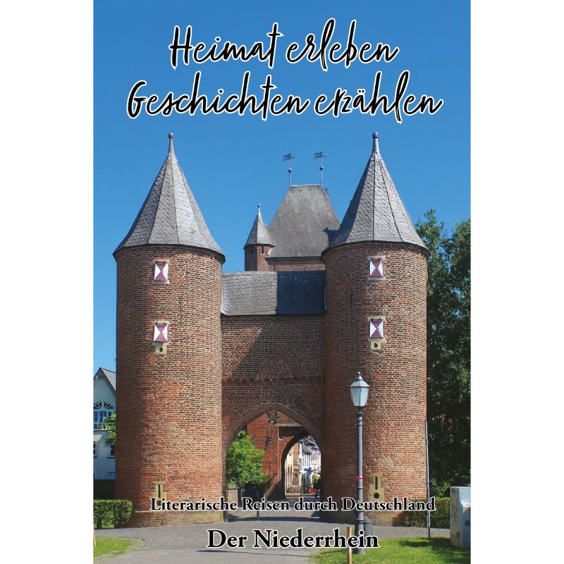 Der Niederrhein - Heimat erleben, Geschichten erzählen