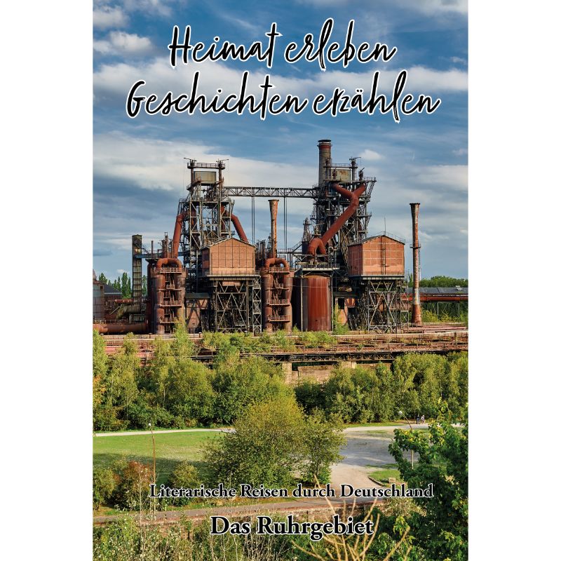 Das Ruhrgebiet - Heimat erleben, Geschichten erzählen