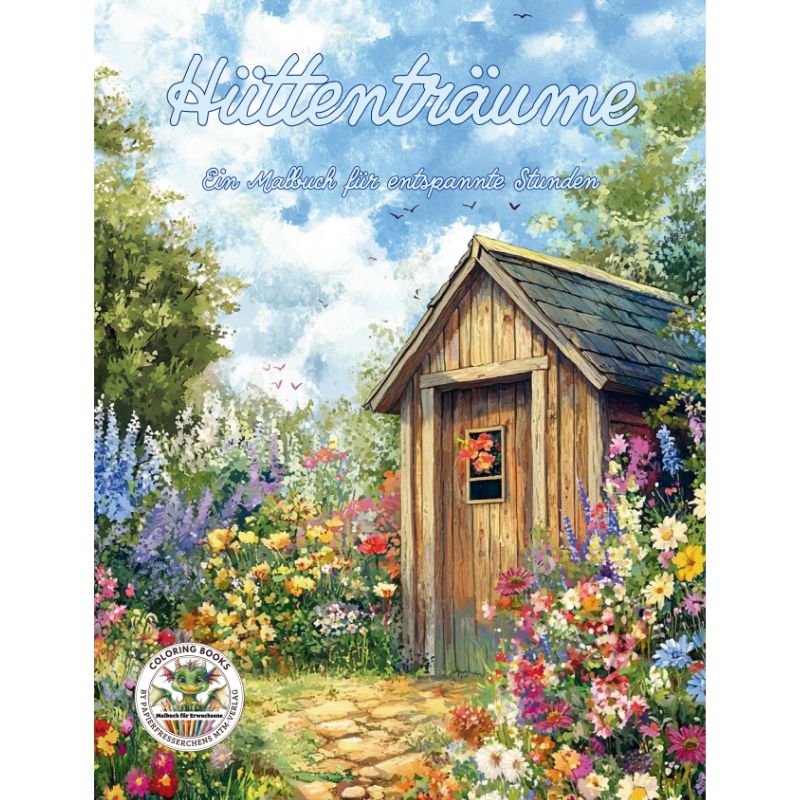 Hüttenträume - Ein Malbuch für entspannte Stunden