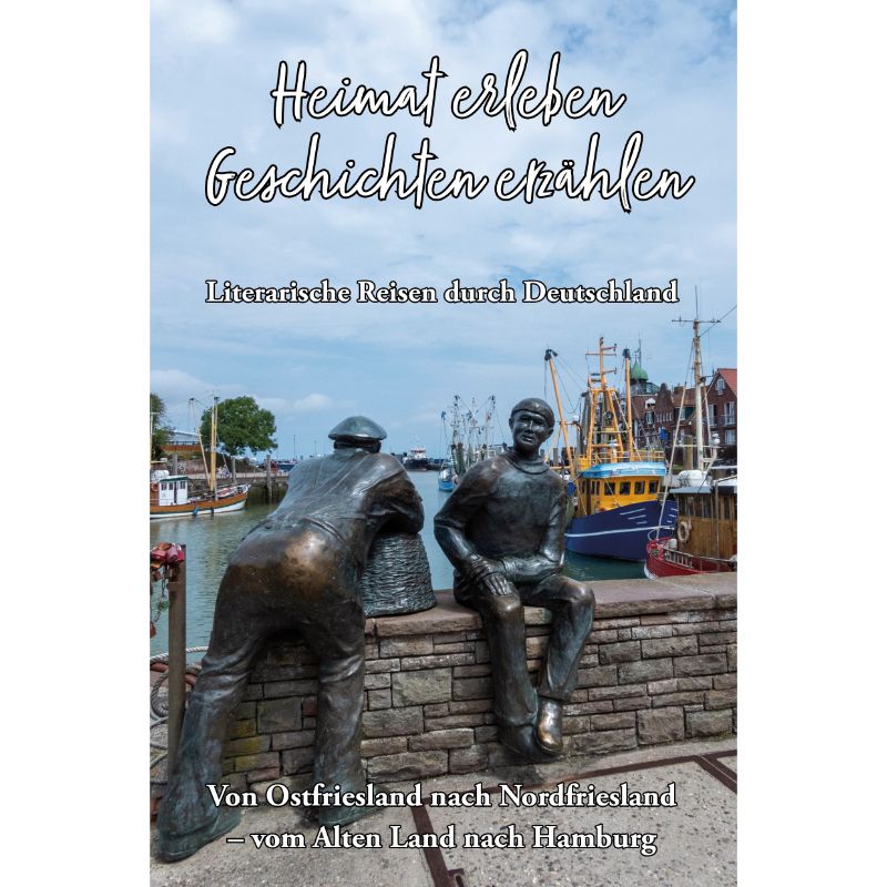 Ostfriesland, Nordfriesland Altes Land, Hamburg - Heimat erleben, Geschichten erzählen