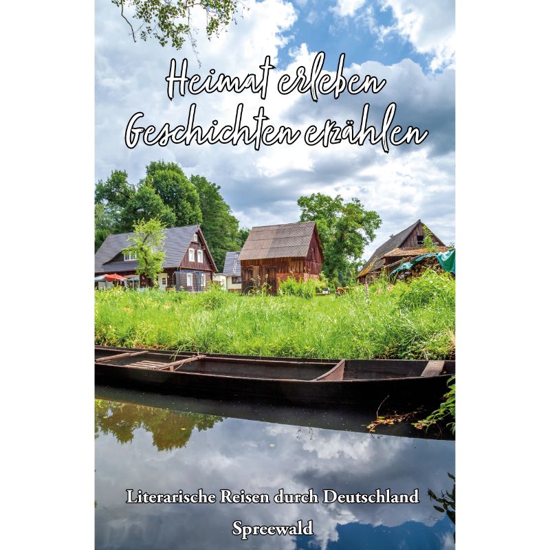 Spreewald - Heimat erleben, Geschichten erzählen