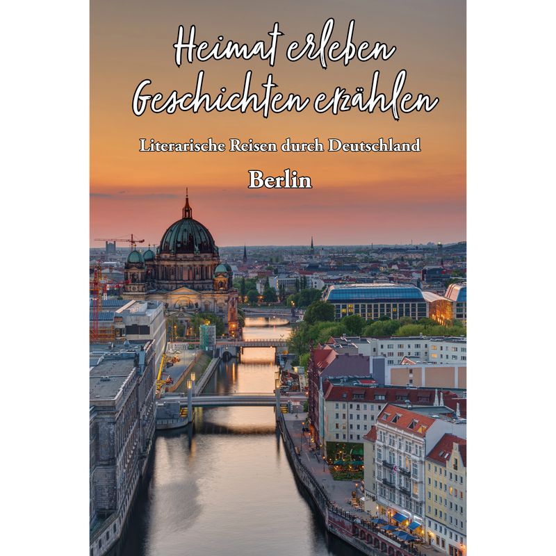 Berlin - Heimat erleben, Geschichten erzählen