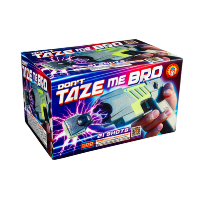 DON'T TAZE ME BRO