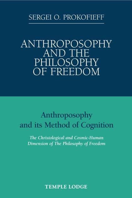 Anthroposophy and the Philosophy of Freedom: Anthroposophy and Its Method of Cognition
