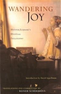 Wandering Joy: Meister Eckhart’s Mystical Philosophy