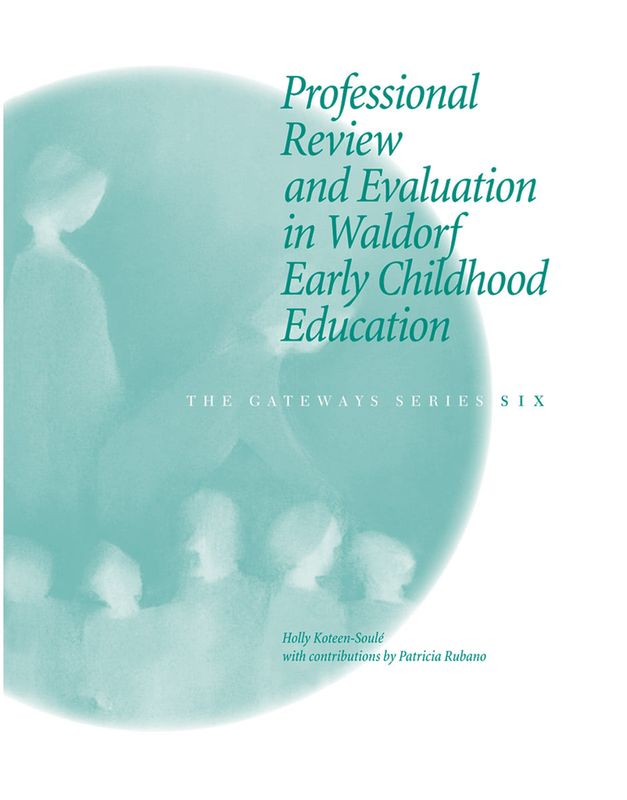 Professional Review and Evaluation in Waldorf Early Childhood Education - Gateways Volume Six