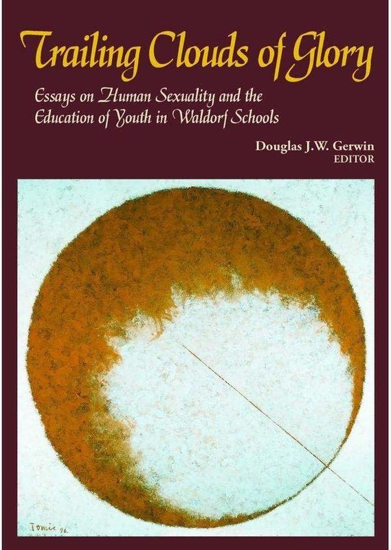 Trailing Clouds of Glory - Essays on Human Sexuality and the Education of Youth in Waldorf Schools