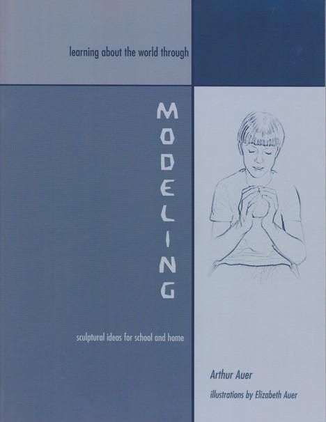 Learning About The World Through Modeling: Sculptural Ideas For School And Home