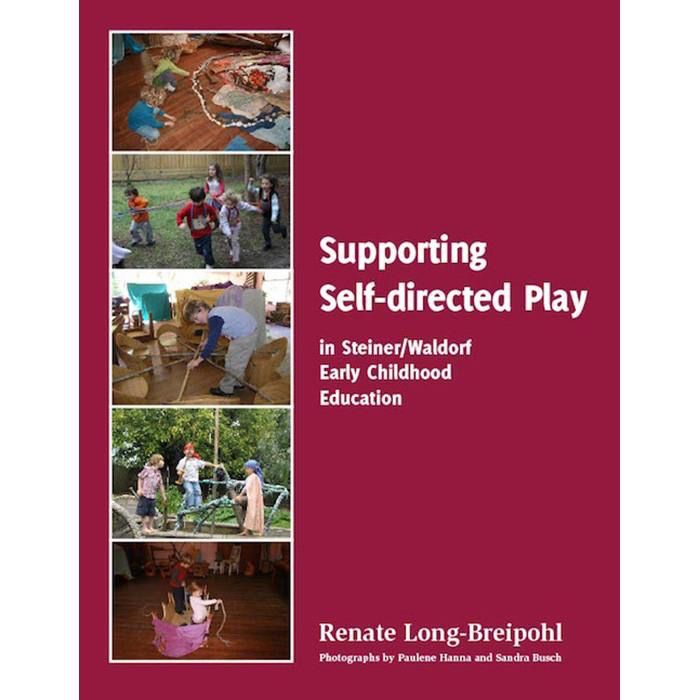 Supporting Self-directed Play:  in Steiner/Waldorf Early Childhood Education