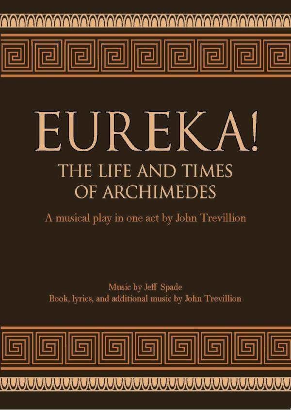 EUREKA! The Life and Times of Archimedes: A Musical Play in One Act