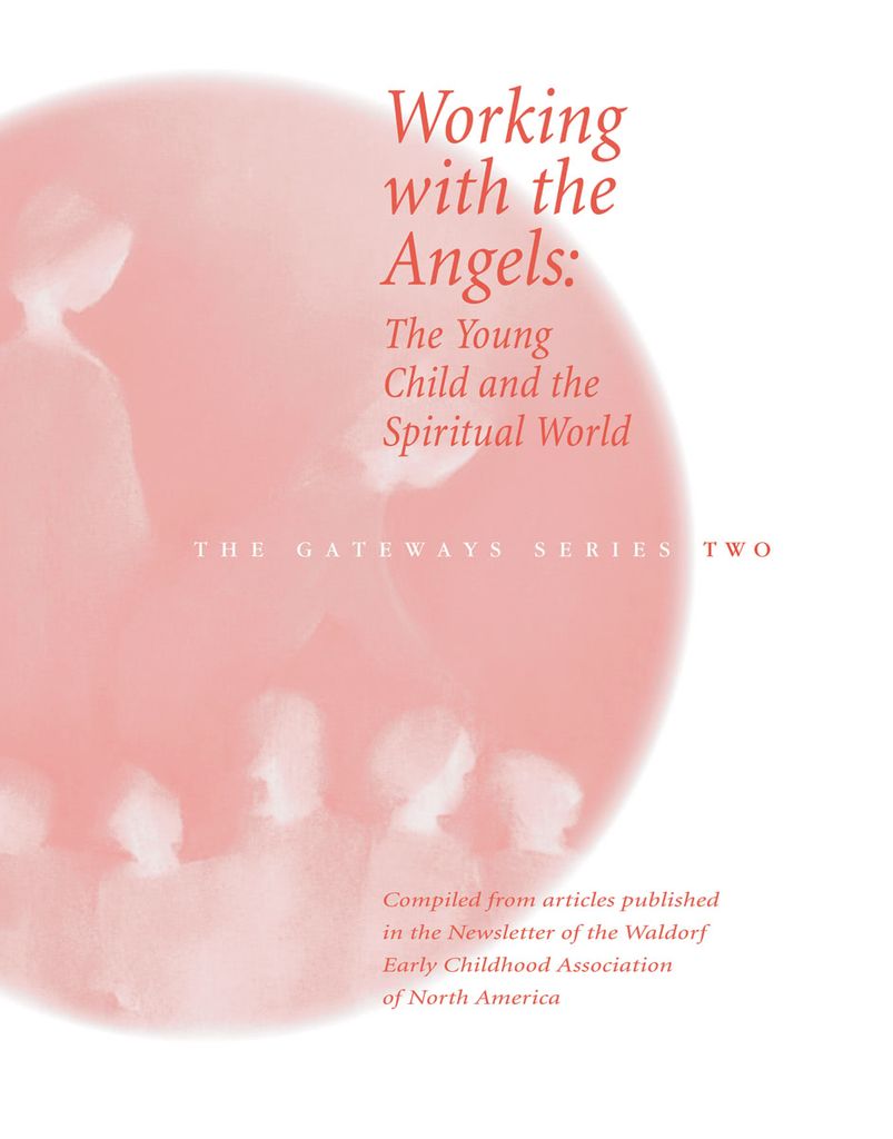 Working with the Angels: Young Child and the Spiritual World - Gateways Volume Two
