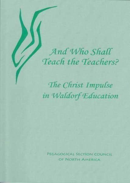 And Who Shall Teach the Teachers: The Christ Impulse in Waldorf Education