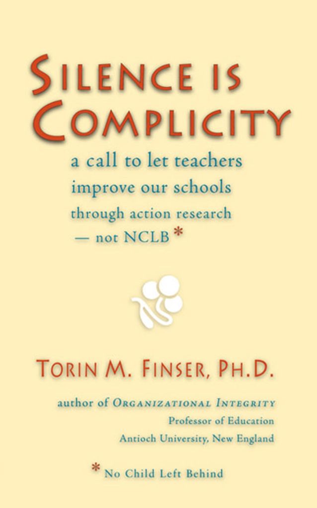 Silence Is Complicity: A Call To Let Teachers Improve Our Schools Through Action Research —Not Nclb*