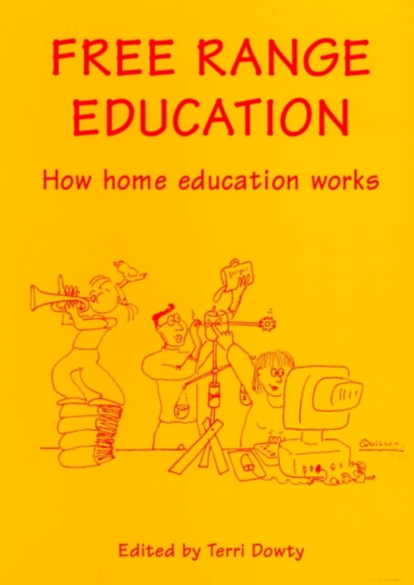 Free Range Education: How Home Education Works - Terri Dowty