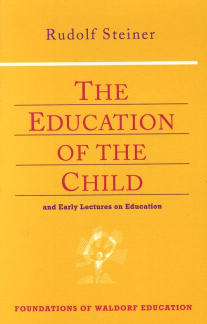 The Education Of The Child: And Early Lectures On Education