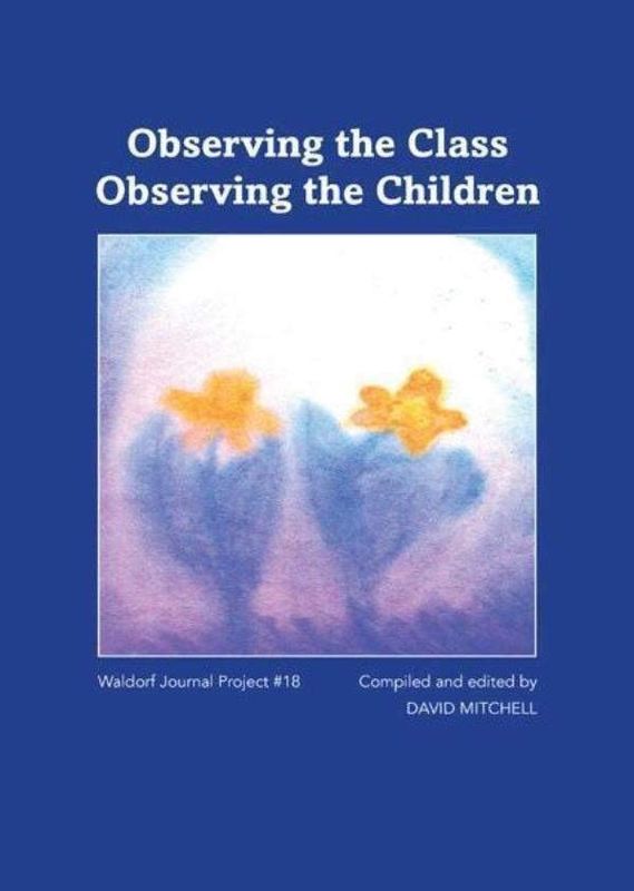 Observing the Class Observing the Children – Waldorf Journal #18