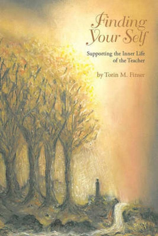 Finding Your Self: Supporting the Inner Life of the Teacher