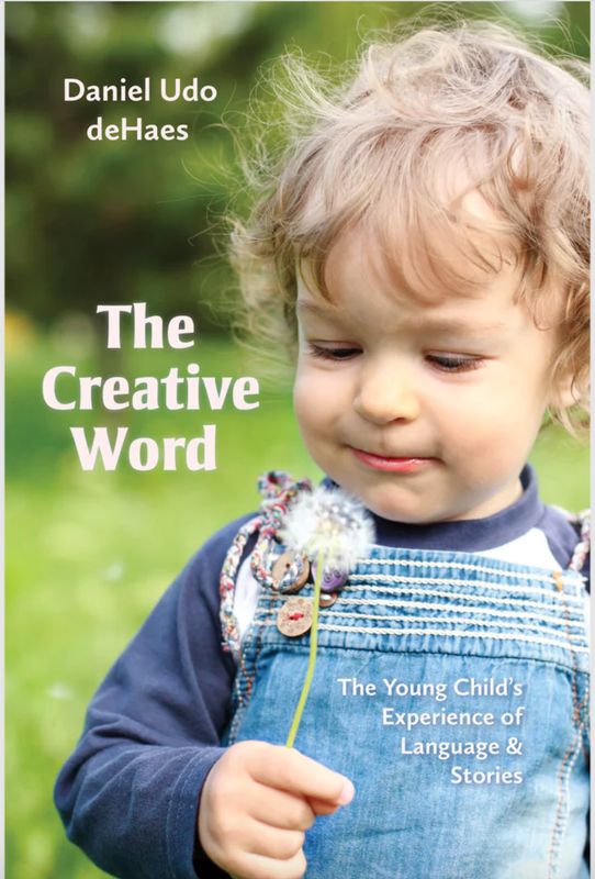 The Creative Word: The Young Child&#39;s Experience of Language and Stories