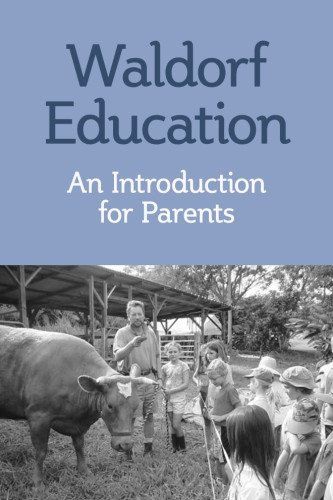 Waldorf Education:  An Introduction for Parents