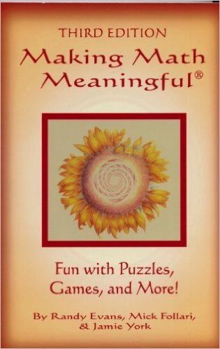 Making Math Meaningful: Fun with Puzzles, Games and More, 3rd ed.