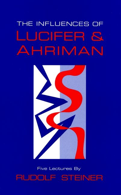 The Influences Of Lucifer And Ahriman: Human Responsibility For The Earth