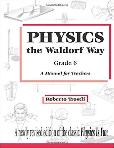 Physics the waldorf way, Grade 6 - A Manual for Teachers