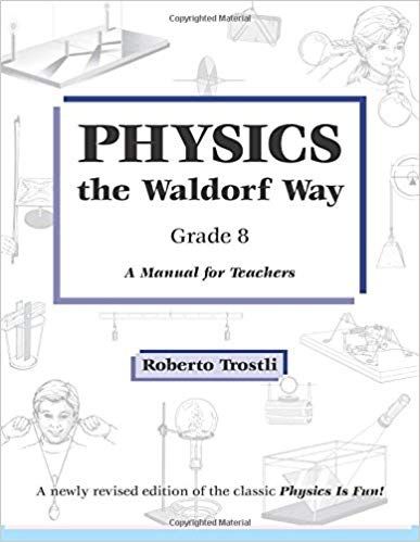Physics the waldorf way, Grade 8 - A Manual for Teachers