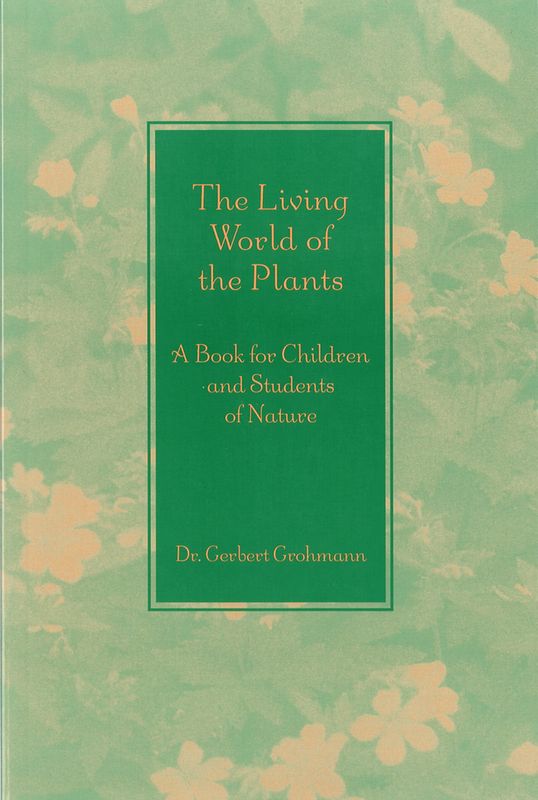 The Living World Of Plants: A Book For Children &amp; Students Of Nature