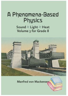 A Phenomena Based Physics Vol 3 - Grade 8