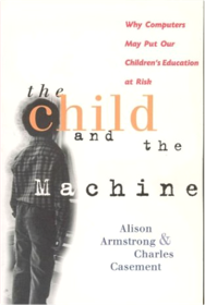 The Child and the Machine: Why Computers Put Children&#39;s Education at Risk