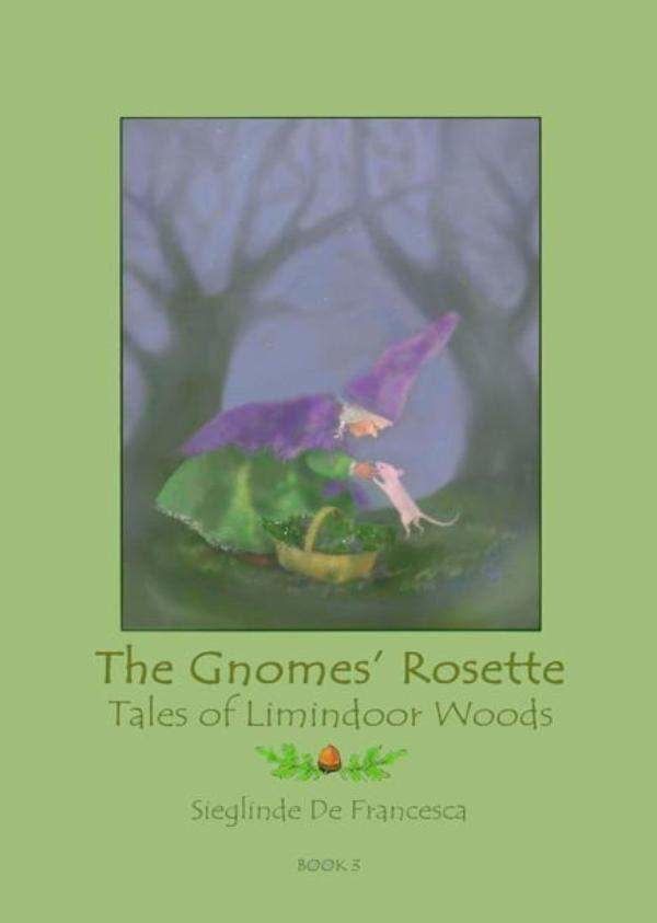 The Tales of Limindoor Woods - The Gnomes&#39; Rosette book 3