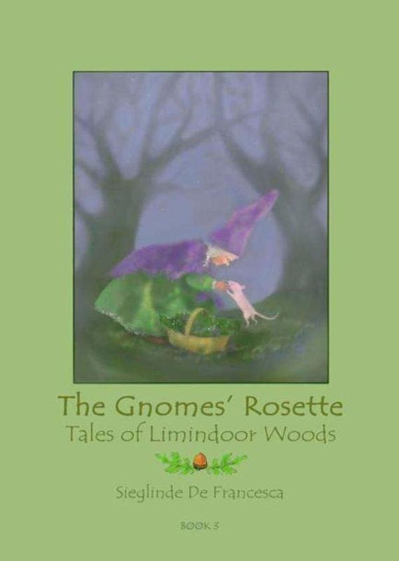 The Tales of Limindoor Woods - The Gnomes&#39; Rosette book 3