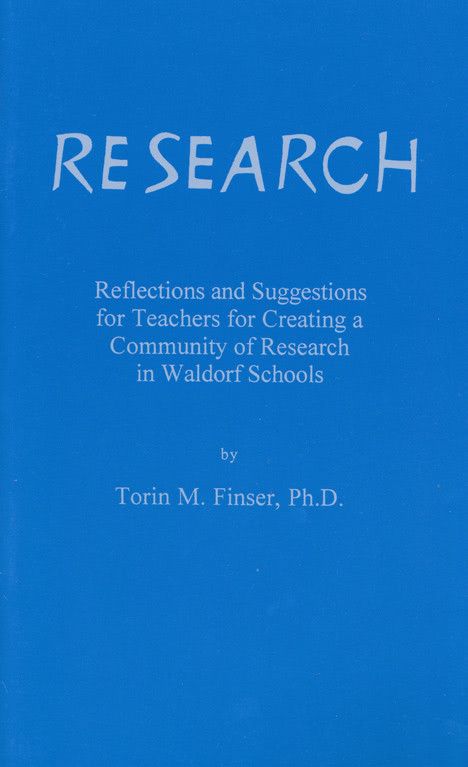 Research: Reflections and Suggestions for Teachers For Creating a Community of Research in Waldorf Schools